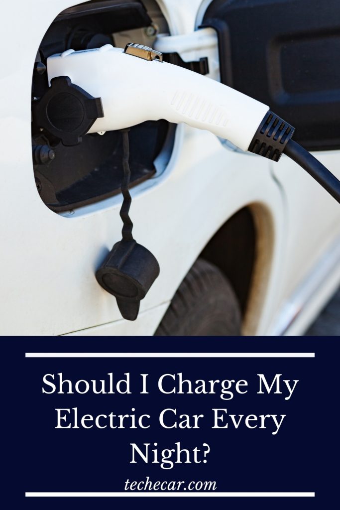 Should I Charge My Electric Car Every Night