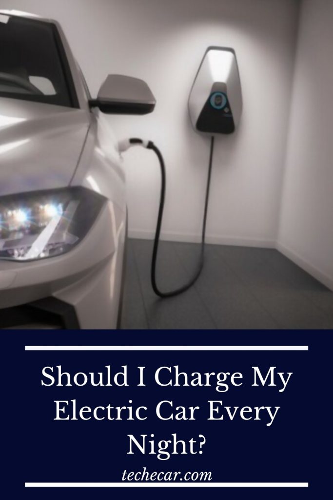 Should I Charge My Electric Car Every Night