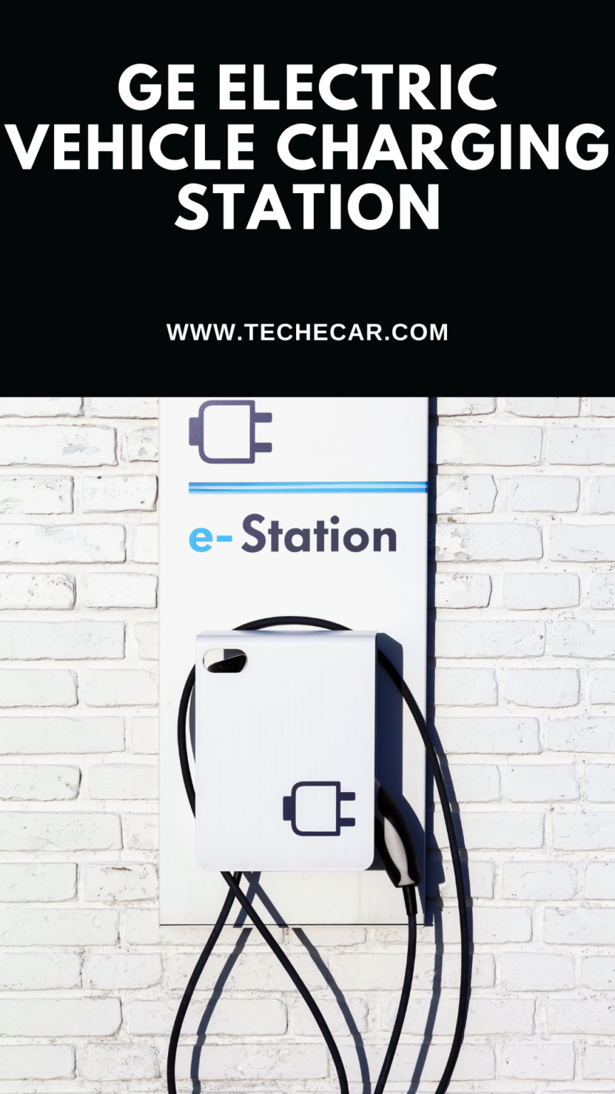GE Electric Vehicle Charging Station » TECHECAR